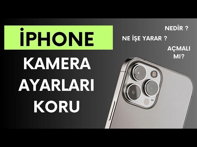 iPHONE KAMERA AYARLARI KORU NEDİR ?