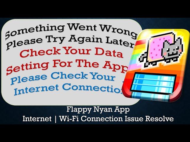 How to Fix Flappy Nyan App "Something Went Wrong, Please Try Again Later" Problem Solved in Android