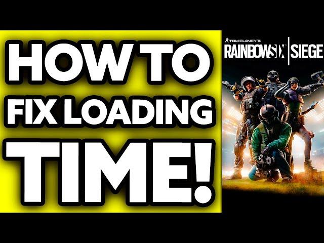 How To FIX R6 Loading Time (2024) - FULL GUIDE