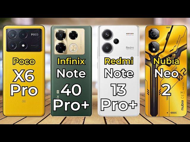 Poco X6 Pro Vs Infinix Note 40 Pro+ Vs Redmi Note 13 Pro Plus Vs Nubia Neo 2
