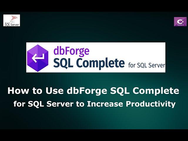 How to Use dbForge SQL Complete for SQL Server to Increase Productivity