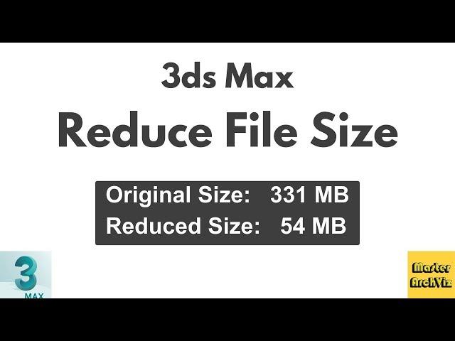 3 Methods to Reduce 3ds Max File Size | Speed Up Viewport Workflow