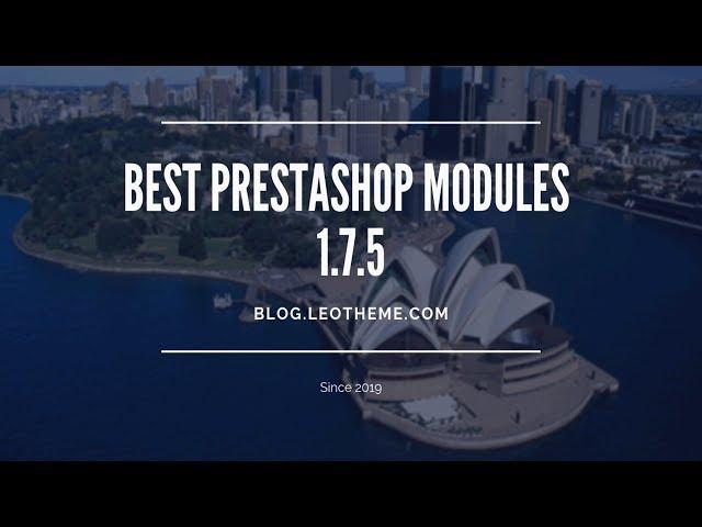 Top 10+ Best PrestaShop 1.7.5 Modules to Empower Ecommerce 2019 - Leotheme