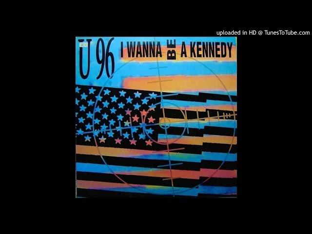 U96 - I Wanna Be A Kennedy (Album Version)