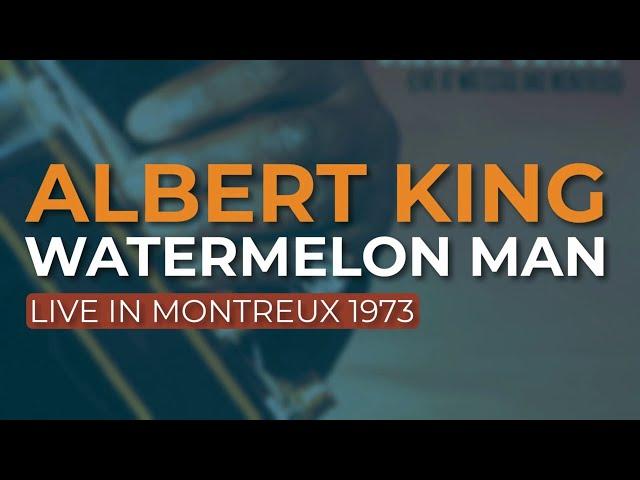 Albert King - Watermelon Man (Live) (Official Audio)