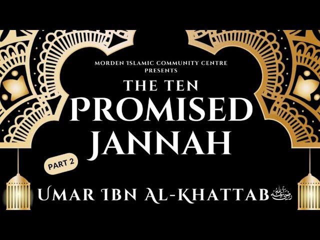 The Ten Promised Jannah - 02 - Umar ibn al-Khattab - Sheikh Bilal Patel