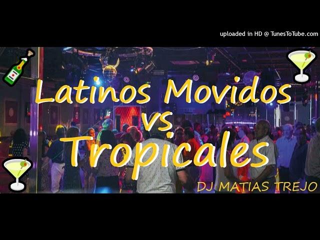 LATINOS MOVIDOS VS TROPICALES  - DJ MATIAS TREJO