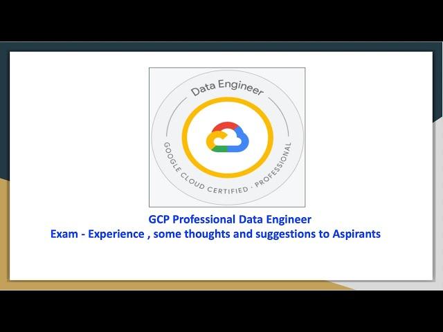 GCP Professional Data Engineer, re certified ,Exam experience and my suggestions to Aspirants