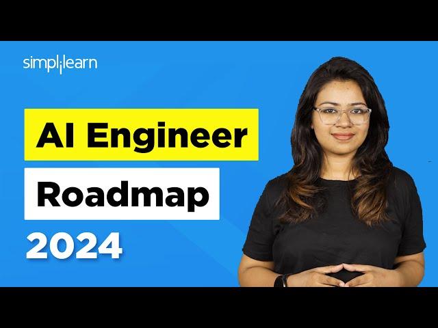 AI Engineer Roadmap | Roadmap To Become Artificial Intelligence Engineer | AI | 2024 | Simplilearn