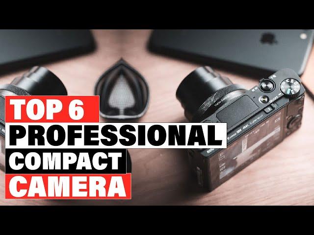 Best Compact Camera For Professionals 2024 [Top 10 Picks Reviewed]