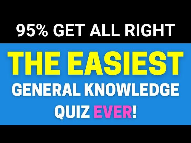 20 Easy General Knowledge Questions For Quiz Lovers!