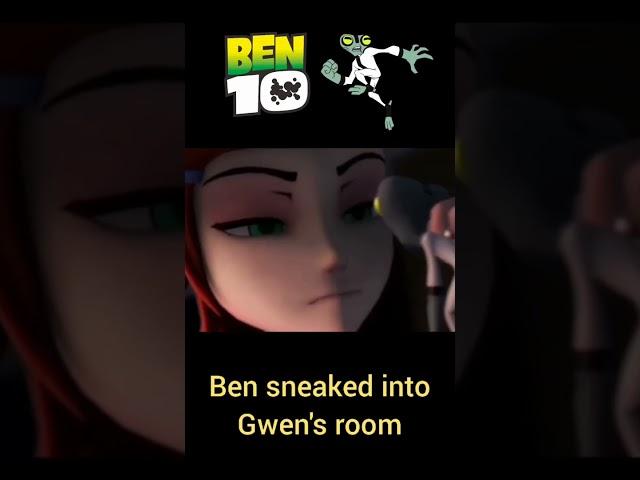 Ben sneaked into Gwen's room