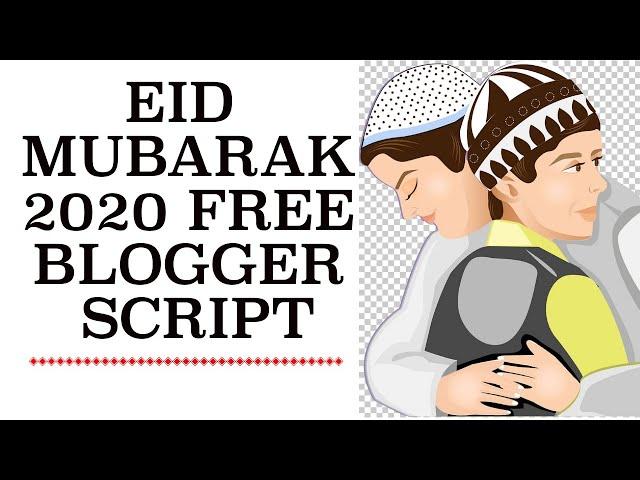 [Eid Script updated] Eid Mubarak 2020 free blogger script | Eid Mubarak wishes 2020