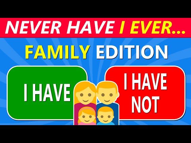 Never Have I Ever… Family Edition! ‍‍