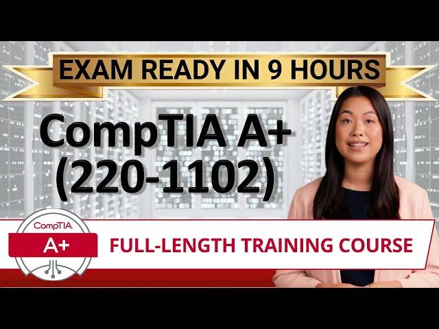 CompTIA A+ Core 2 (220-1102) - Full-Length Training Course -  Provided FREE By Certification Cynergy