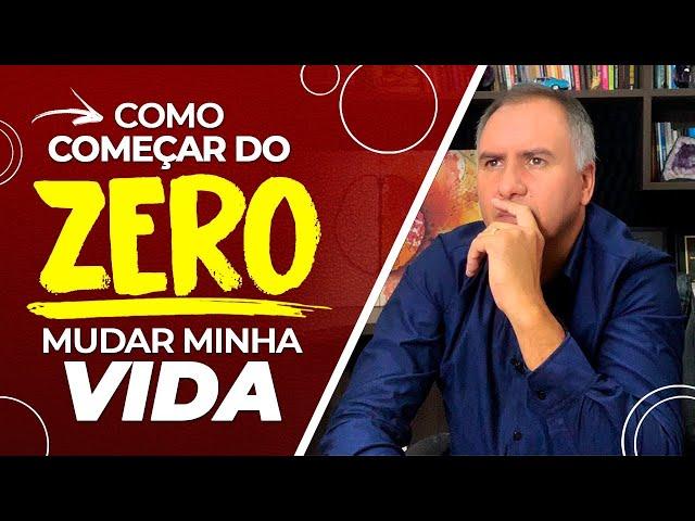 Como Começar Do Zero Mudar Minha Vida