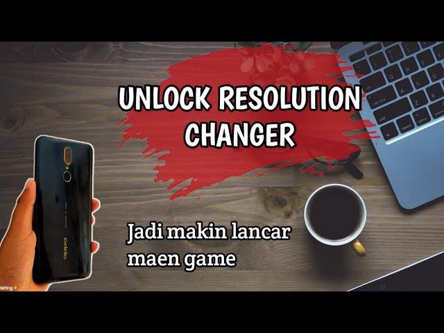 ngegame makin lancar? unlock resolution changer