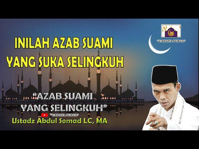 NGERI ! INILAH AZAB SUAMI YANG SELINGKUH | Ustadz Abdul Somad LC,. MA