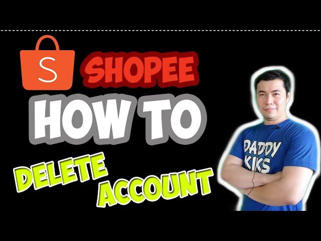 Paano Mag Delete Ng Account Sa Shopee