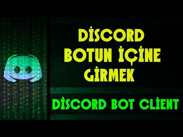 Furkyy | Discord Botun İçine Girmek - Discord Bot Client