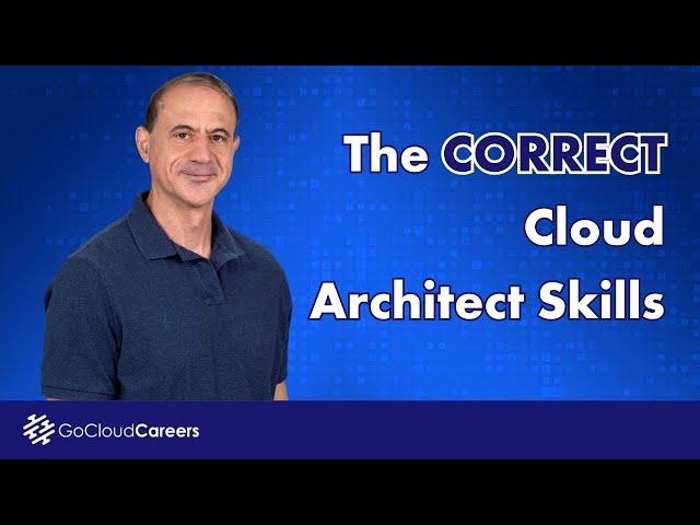 Cloud Architect Skills (How to develop the key cloud architect technical skills)