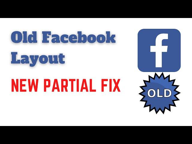 How to Switch Back to Old Facebook Layout? NEW PARTIAL FIX