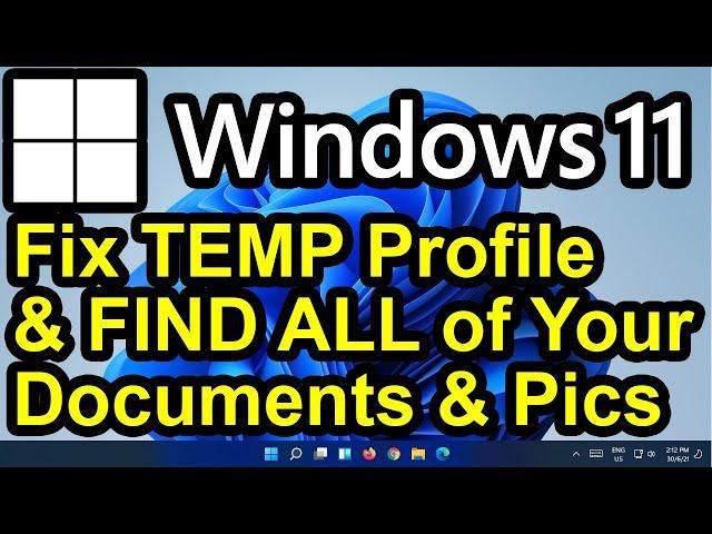 ️ Windows 11 - Fix Temporary Profile Issue - Looks Like ALL Your Documents and Pictures are GONE!