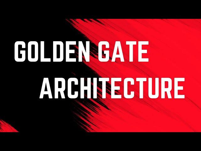 Golden Gate Architecture Components