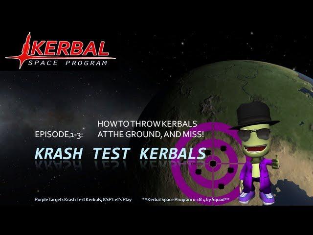 Krash Test Kerbals, Episode 1-3: How to Throw Kerbals at the Ground, and Miss!  - KSP Tutorial