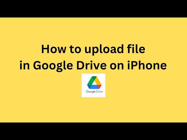 How to upload file in Google Drive on iPhone