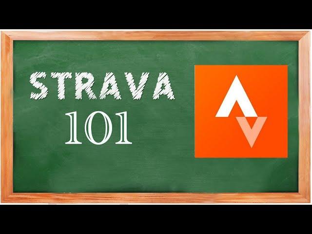 STRAVA 101.  A Beginner's Guide To Using STRAVA