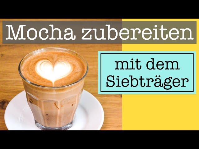 Mocha / Mochaccino zubereiten mit dem Siebträger | So gelingt der perfekte Caffè Mocha