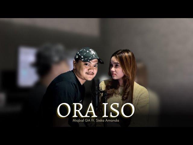 MIQBAL GA ft SISKA AMANDA - ORA ISO - Accoustic Version [WES LALEKE KABEH KENANGAN SING TAU ONO]