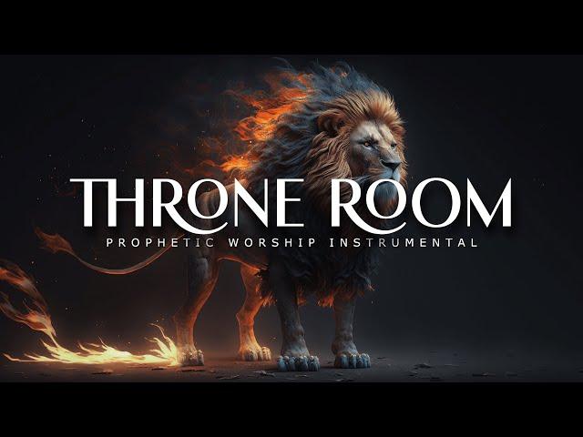 Throne Room : Powerful Prophetic Worship Music