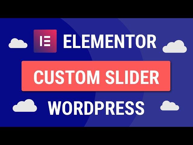 How To Make A Custom Slider Using Elementor For FREE | Slide Any Template