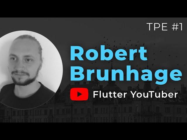 Robert Brunhage - Flutter YouTuber | Tadas Petra Experience #1