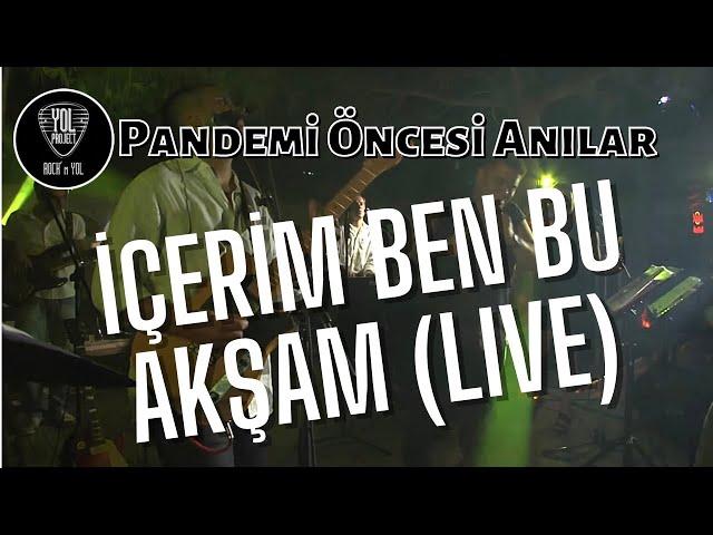 İçerim Ben Bu Akşam - Yol Project (Live) Sahneden canlı yayın 