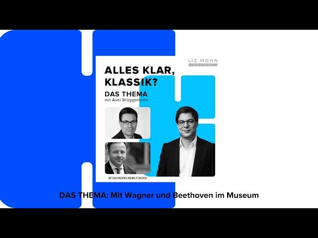 DAS THEMA: Mit Wagner und Beethoven im Museum | Alles klar, Klassik?