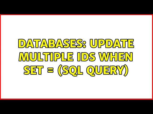 Databases: Update multiple Ids when SET = (Sql Query)