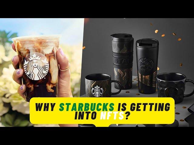 Why Starbucks is getting into NFTs?