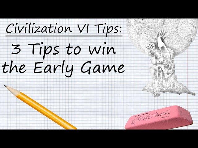 Civilization VI Tips - 3 Steps to Win the Early Game