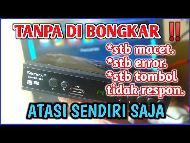 SET TOP BOX  MACET ERROR TOMBOL TIDAK BERFUNGSI CARA MENGATASINYA SANGAT MUDAH.