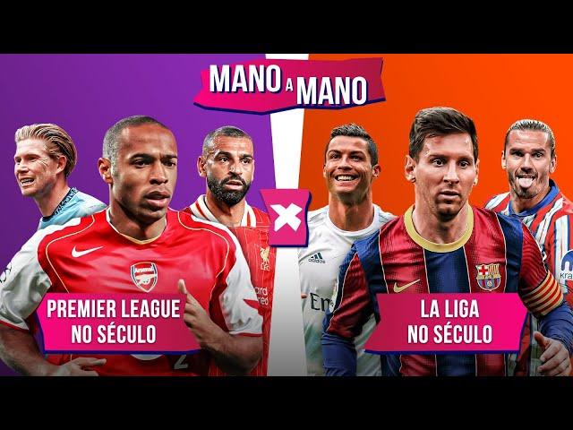 PREMIER LEAGUE NO SÉCULO X LA LIGA NO SÉCULO: QUAL LIGA TEM O MELHOR TIME? | MANO A MANO