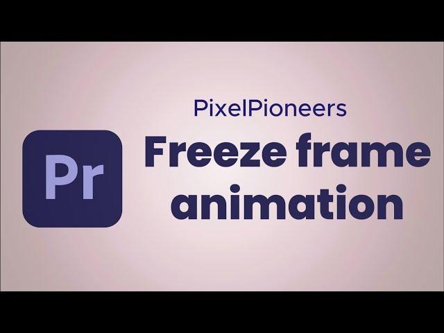 Freeze frame animation in Premiere pro 2024