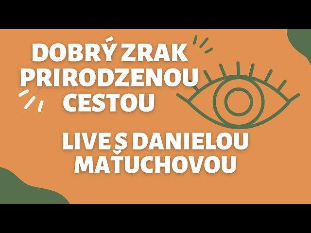 Daniela Maťuchová - Ako na dobrý zrak bez okuliarov (Batesova metóda)