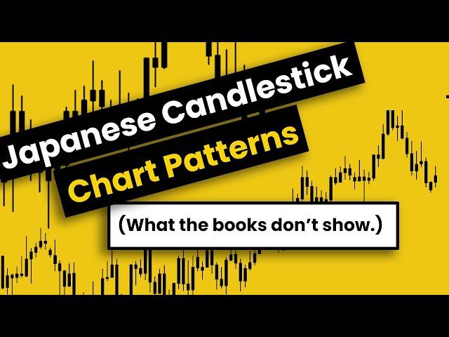 Japanese Candlestick Chart Patterns: (What the Books Don't Show)