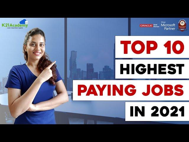 Top 10 Highest paying jobs for 2021 | Highest Paying IT Jobs in 2021 | Best IT Jobs | K21Academy