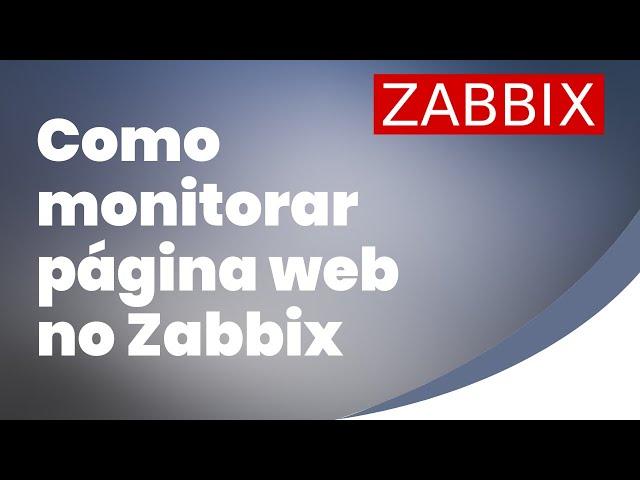 Como monitorar uma página web com Zabbix #zabbix