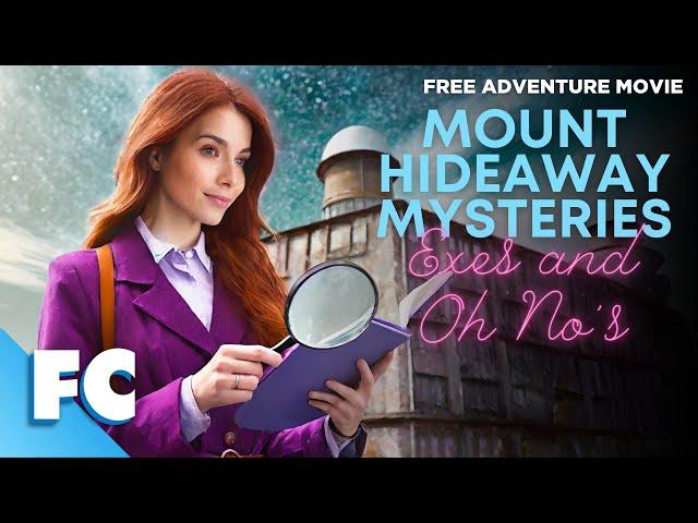 Mount Hideaway Mysteries: Exes and Oh No's | Full Adventure Mystery Movie | Free HD Movie | FC