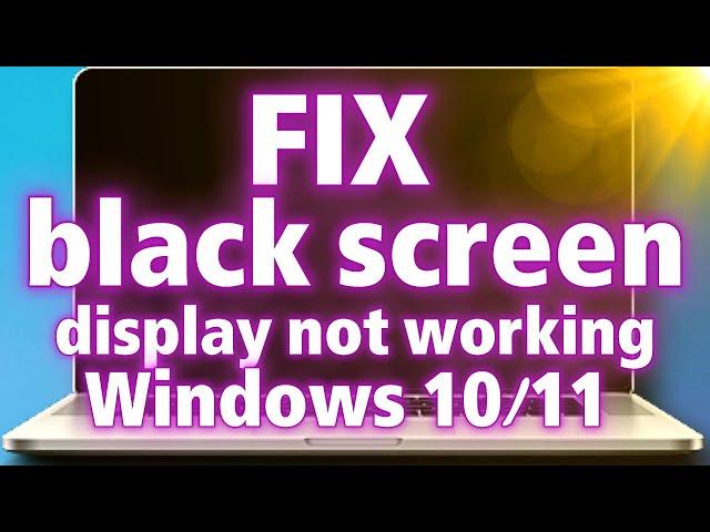 Fix Windows 10/11 Black Screen with No Cursor | Display Not Working Solution